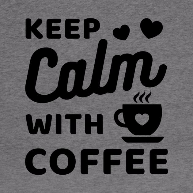 Keep Calm with coffee by Cute Tees Kawaii